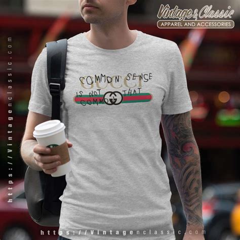 gucci common sense is not that common tshirt|Gucci parasol slogans.